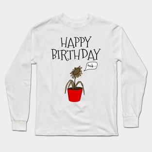 Funny Plant Happy Birthday Gardener Gardening Horticulture Long Sleeve T-Shirt